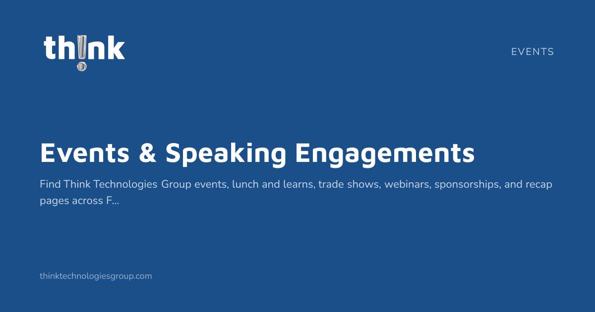 Events & Speaking Engagements | Think Technologies Group